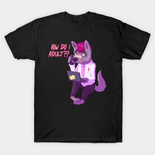 How do I adult?? T-Shirt